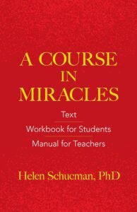A Course in Miracles: Text, Workbook for Students, Manual for Teachers