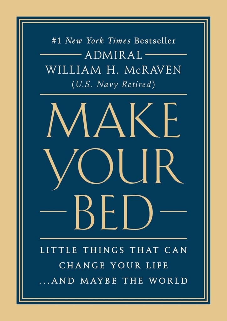 Make Your Bed: Little Things That Can Change Your Life...And Maybe the World