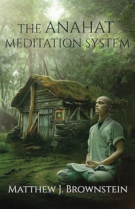 The Anahat Meditation System: A Novel about Sacred Geometry, the Human Form, and Spiritual Development